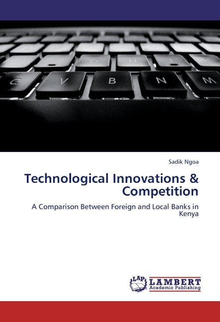 Technological Innovations & Competition: A Comparison Between Foreign and Local Banks in Kenya