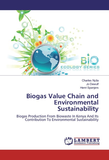 Biogas Value Chain and Environmental Sustainability: Biogas Production From Biowaste In Kenya And Its Contribution To Environmental Sustainability