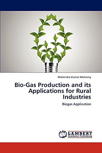 Bio-Gas Production and Its Applications for Rural Industries
