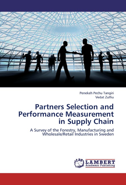 Partners Selection and Performance Measurement in Supply Chain: A Survey of the Forestry, Manufacturing and Wholesale/Retail Industries in Sweden