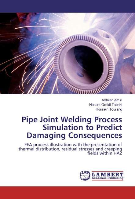 Pipe Joint Welding Process Simulation to Predict Damaging Consequences: FEA process illustration with the presentation of thermal distribution, residual stresses and creeping fields within HAZ