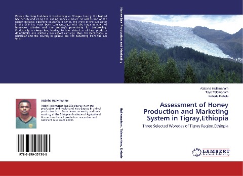 Assessment of Honey Production and Marketing System in Tigray,Ethiopia: Three Selected Woredas of Tigray Region,Ethiopia