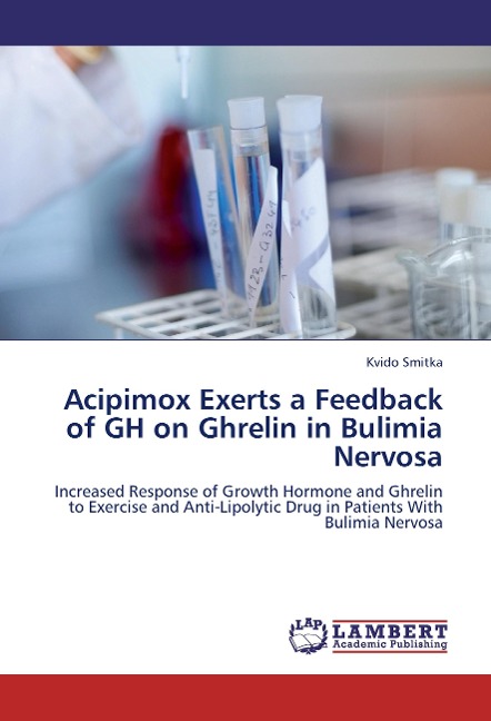Acipimox Exerts a Feedback of GH on Ghrelin in Bulimia Nervosa: Increased Response of Growth Hormone and Ghrelin to Exercise and Anti-Lipolytic Drug in Patients With Bulimia Nervosa