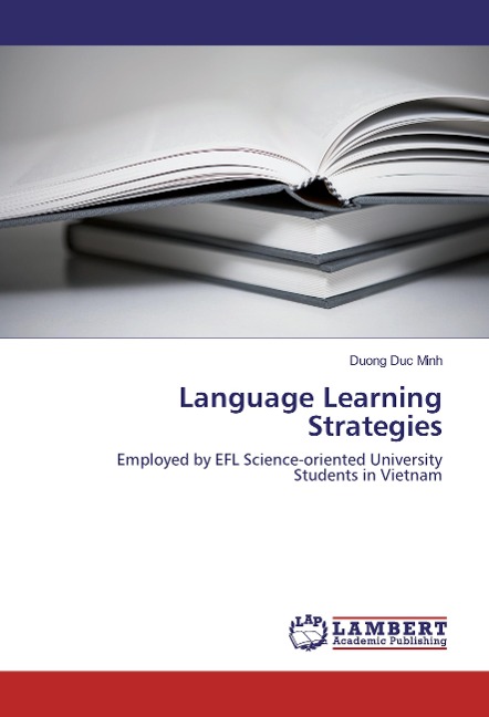 Language Learning Strategies: Employed by EFL Science-oriented University Students in Vietnam