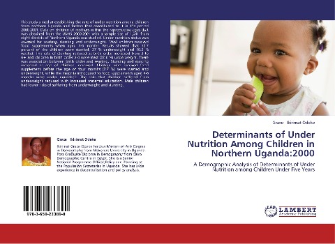 Determinants of Under Nutrition Among Children in Northern Uganda:2000: A Demographic Analysis of Determinants of Under Nutrition among Children Under Five Years