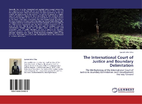 The International Court of Justice and Boundary Delimitation: The Methodology of the International Court of Justice in Boundary Delimitation: Joint Development the way forward