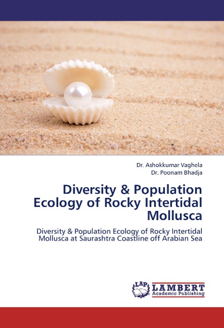 Diversity & Population Ecology of Rocky Intertidal Mollusca: Diversity & Population Ecology of Rocky Intertidal Mollusca at Saurashtra Coastline off Arabian Sea