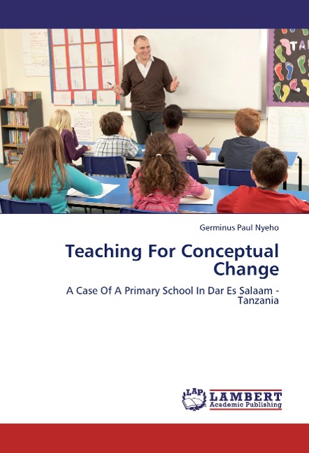 Teaching For Conceptual Change: A Case Of A Primary School In Dar Es Salaam - Tanzania