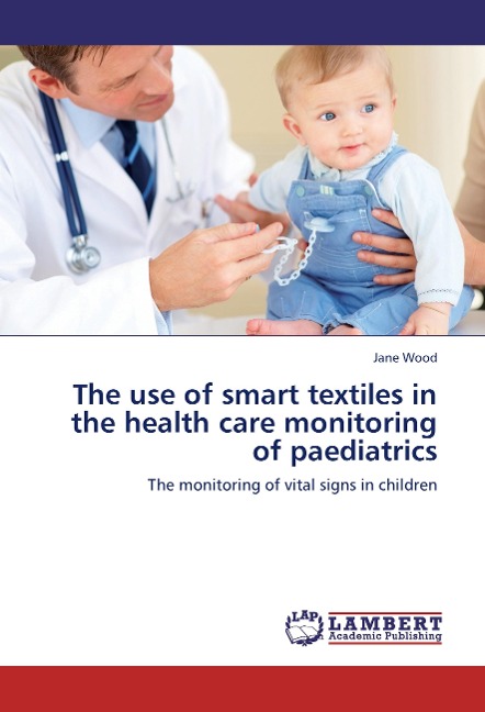 The use of smart textiles in the health care monitoring of paediatrics: The monitoring of vital signs in children