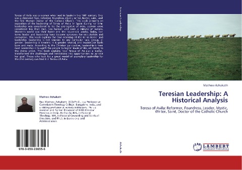 Teresian Leadership: A Historical Analysis: Teresa of Avila: Reformer, Foundress, Leader, Mystic, Writer, Saint, Doctor of the Catholic Church