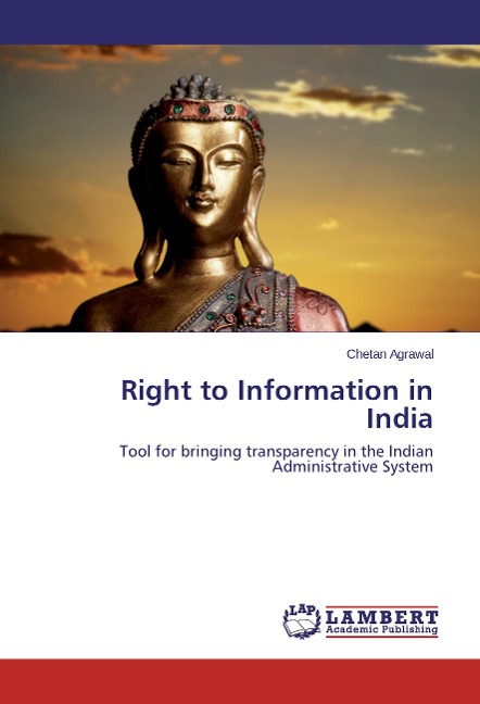 Right to Information in India: Tool for bringing transparency in the Indian Administrative System