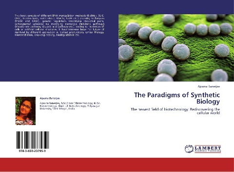 The Paradigms of Synthetic Biology: The newest field of biotechnology: Rediscovering the cellular world