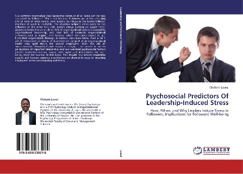 Psychosocial Predictors Of Leadership-Induced Stress: How, When, and Why Leaders Induce Stress in Followers; Implications for Followers Well-being