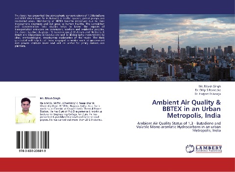 Ambient Air Quality & BBTEX in an Urban Metropolis, India: Ambient Air Quality Status of 1,3 - Butadiene and Volatile Mono-aromatic Hydrocarbons in an urban Metropolis, India