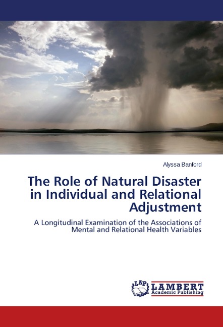 The Role of Natural Disaster in Individual and Relational Adjustment: A Longitudinal Examination of the Associations of Mental and Relational Health Variables