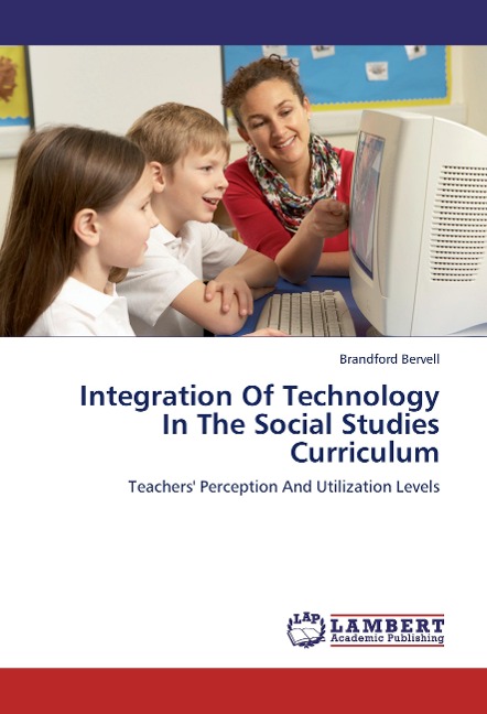Integration Of Technology In The Social Studies Curriculum: Teachers Perception And Utilization Levels