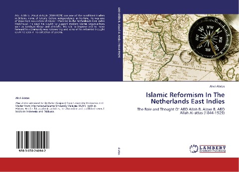 Islamic Reformism In The Netherlands East Indies: The Role and Thought Of ABD Allah B. Alawi B. ABD Allah Al-attas (1844-1929)
