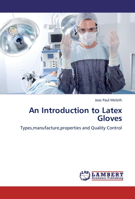 An Introduction to Latex Gloves: Types,manufacture,properties and Quality Control