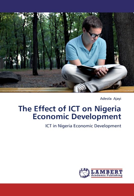 The Effect of ICT on Nigeria Economic Development: ICT in Nigeria Economic Development