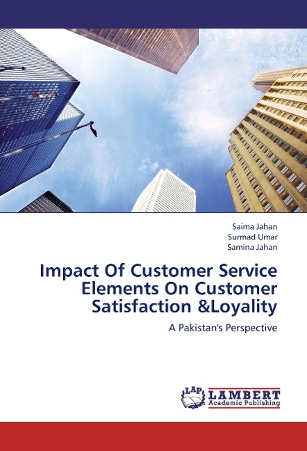 Impact Of Customer Service Elements On Customer Satisfaction &Loyality: A Pakistans Perspective