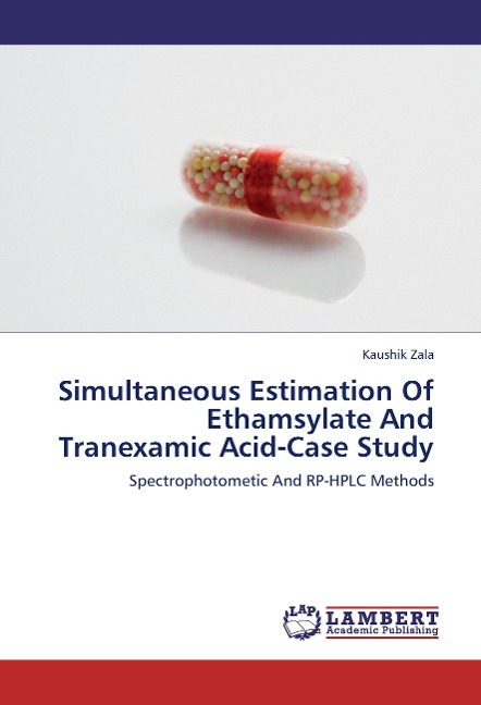 Simultaneous Estimation Of Ethamsylate And Tranexamic Acid-Case Study: Spectrophotometic And RP-HPLC Methods