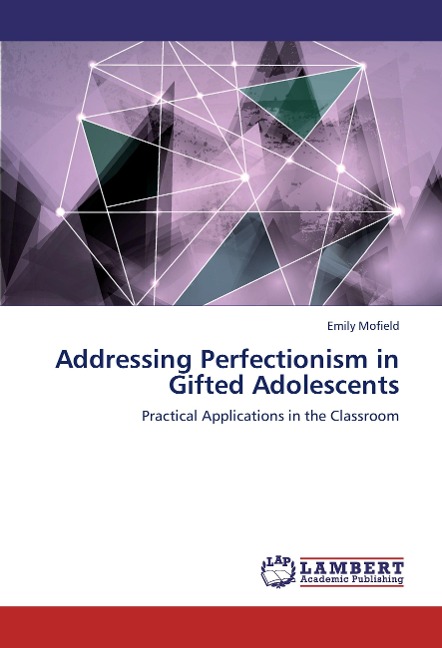 Addressing Perfectionism in Gifted Adolescents: Practical Applications in the Classroom