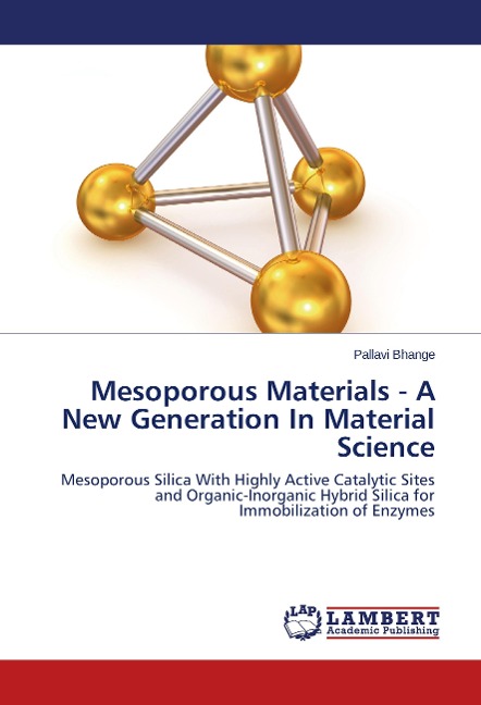 Mesoporous Materials - A New Generation In Material Science: Mesoporous Silica With Highly Active Catalytic Sites and Organic-Inorganic Hybrid Silica for Immobilization of Enzymes