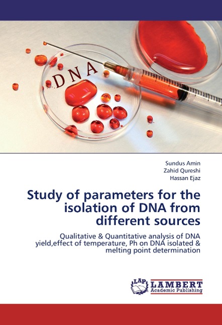 Study of parameters for the isolation of DNA from different sources: Qualitative & Quantitative analysis of DNA yield,effect of temperature, Ph on DNA isolated & melting point determination