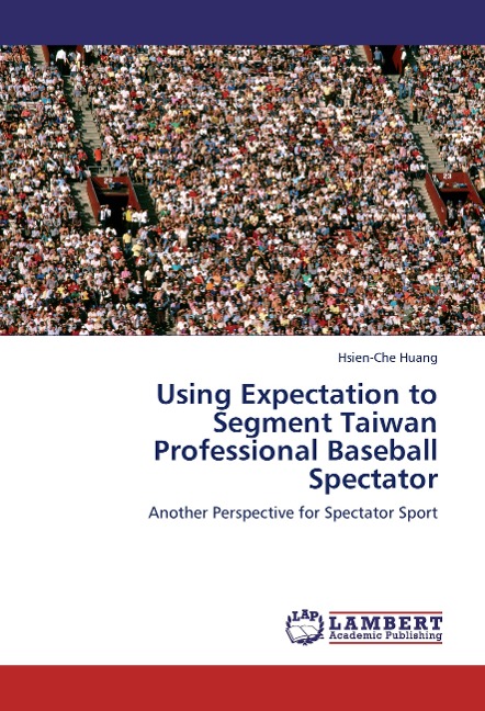 Using Expectation to Segment Taiwan Professional Baseball Spectator: Another Perspective for Spectator Sport