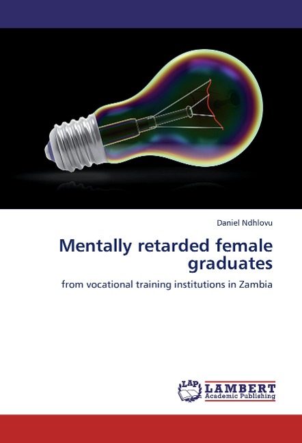 Mentally retarded female graduates: from vocational training institutions in Zambia