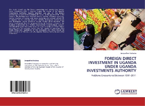 FOREIGN DIRECT INVESTMENT IN UGANDA UNDER UGANDA INVESTMENTS AUTHORITY: Problems Encountered Between 1991-2011