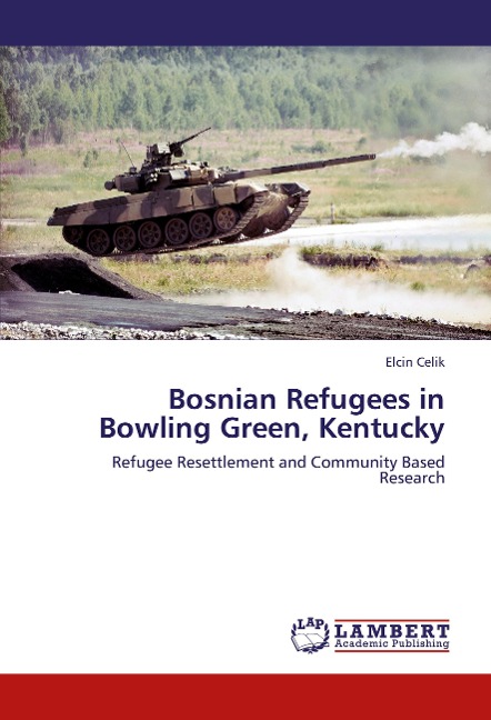 Bosnian Refugees in Bowling Green, Kentucky: Refugee Resettlement and Community Based Research