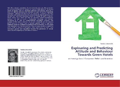 Exploaring and Predicting Attitude and Behaviour Towards Green Hotels: an Investigation of Consumers Beliefs and Intention