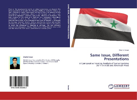 Same Issue, Different Presentations: A Comparative Framing Analysis of Syrian Uprising 2011 in Arab and American Press