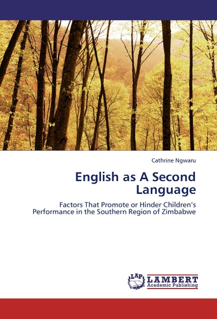 English as A Second Language: Factors That Promote or Hinder Childrens Performance in the Southern Region of Zimbabwe