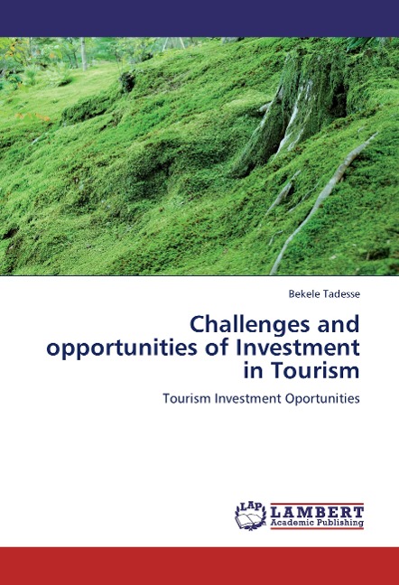 Challenges and opportunities of Investment in Tourism: Tourism Investment Oportunities