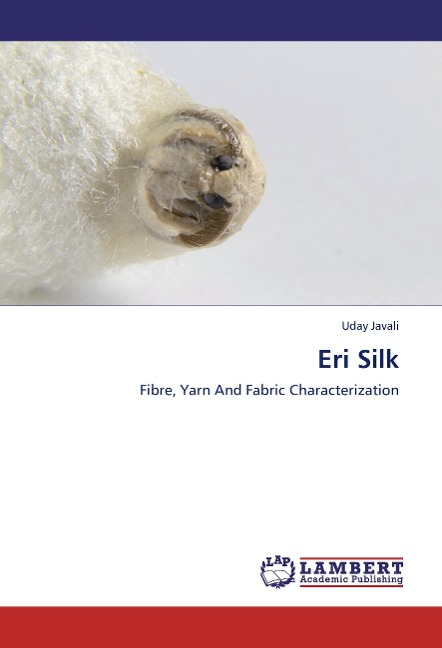 Eri Silk: Fibre, Yarn And Fabric Characterization