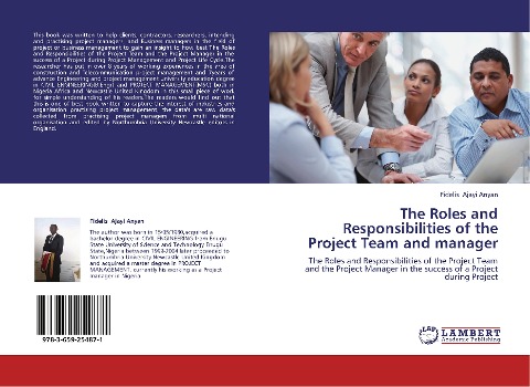 The Roles and Responsibilities of the Project Team and manager: The Roles and Responsibilities of the Project Team and the Project Manager in the success of a Project during Project