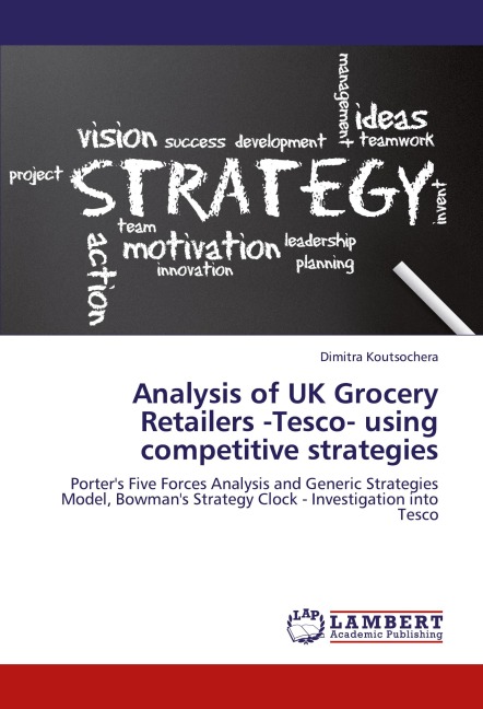 Analysis of UK Grocery Retailers -Tesco- using competitive strategies: Porters Five Forces Analysis and Generic Strategies Model, Bowmans Strategy Clock - Investigation into Tesco