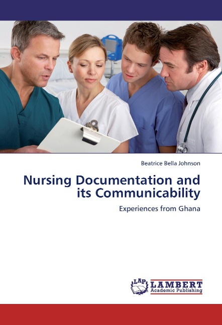 Nursing Documentation and its Communicability: Experiences from Ghana