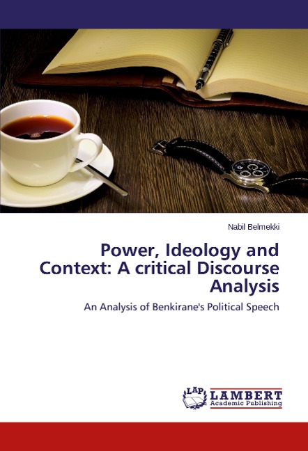 Power, Ideology and Context: A critical Discourse Analysis: An Analysis of Benkiranes Political Speech