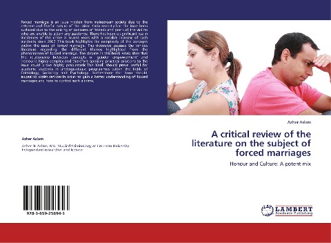 A critical review of the literature on the subject of forced marriages: Honour and Culture: A potent mix