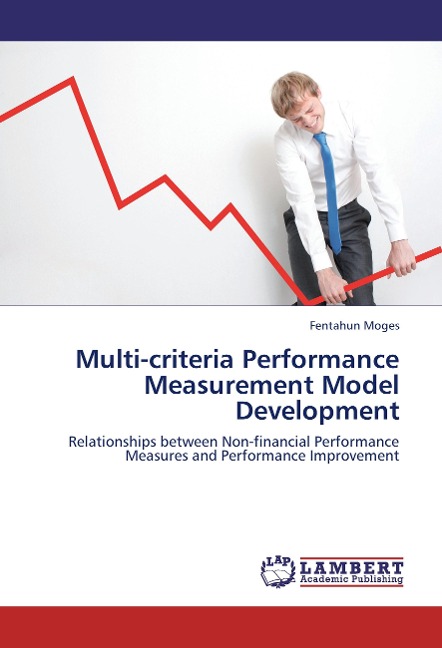 Multi-criteria Performance Measurement Model Development: Relationships between Non-financial Performance Measures and Performance Improvement