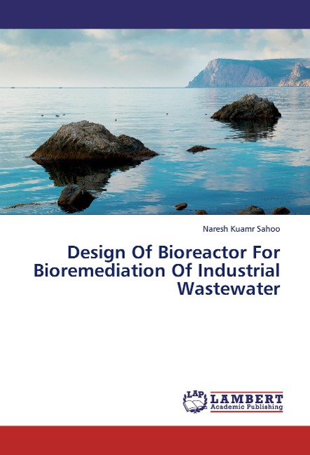 Design Of Bioreactor For Bioremediation Of Industrial Wastewater