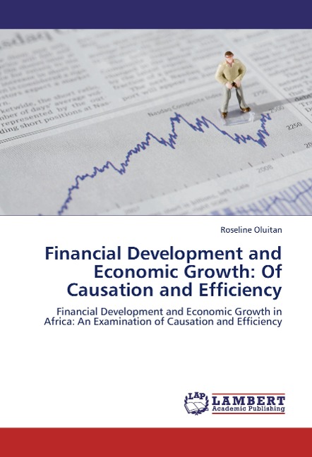 Financial Development and Economic Growth: Of Causation and Efficiency: Financial Development and Economic Growth in Africa: An Examination of Causation and Efficiency