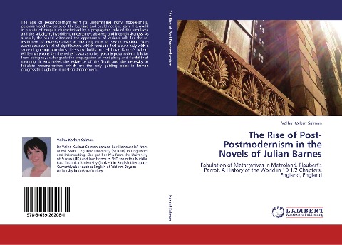 The Rise of Post-Postmodernism in the Novels of Julian Barnes: Fabulation of Metarratives in Metroland, Flaubert's Parrot, A History of the World in 10 1/2 Chapters, England, England