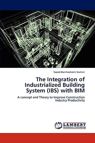 The Integration of Industrialized Building System (IBS) with BIM A Concept and Theory to Improve Construction Industry Productivity
