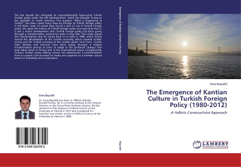 The Emergence of Kantian Culture in Turkish Foreign Policy (1980-2012): A Holistic Constructivist Approach