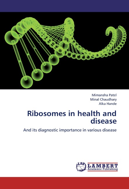 Ribosomes in health and disease: And its diagnostic importance in various disease
