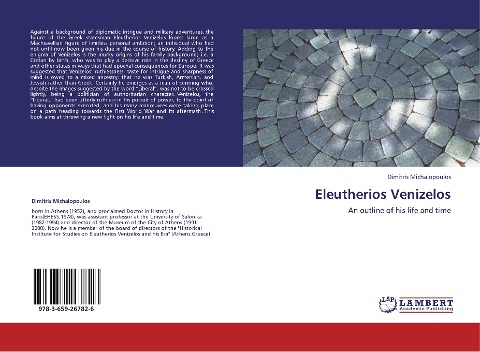 Eleutherios Venizelos: An outline of his life and time